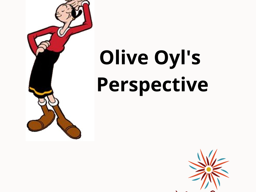 The Olive Oyl Perspective