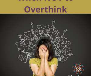 When NOT to Overthink