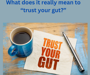 What does it really mean to “trust your gut?”