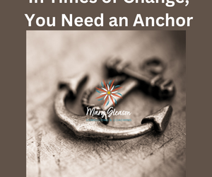 In Times of Change, You Need an Anchor