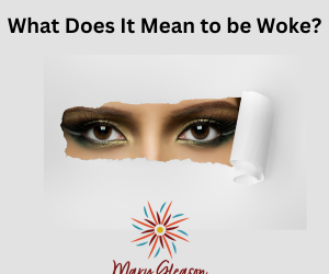 What Does It Mean to be Woke?